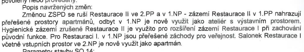 Změnou stavby před dokončením investor neušetřil ani restaurační budovu původní národní kulturní památky a na místo restaurace a jednacích salónků navrhl další apartmány.